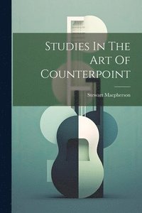 bokomslag Studies In The Art Of Counterpoint
