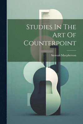 Stewart MacPherson - Studies In The Art Of Counterpoint, Häftad