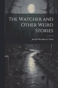bokomslag Watcher and Other Weird Stories
