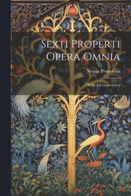 bokomslag Sexti Properti Opera Omnia