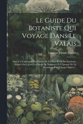 bokomslag Guide Du Botaniste Qui Voyage Dans Le Valais