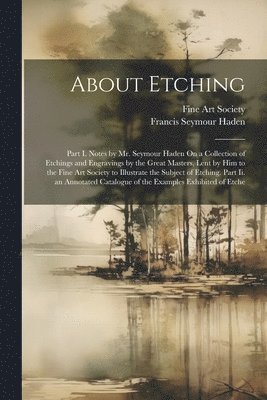 Francis Seymour Haden, Fine Art Society - About Etching, Häftad