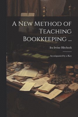 bokomslag New Method of Teaching Bookkeeping ...