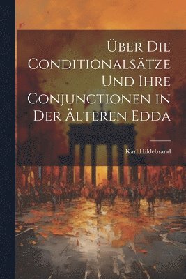 bokomslag ber Die Conditionalstze Und Ihre Conjunctionen in Der lteren Edda