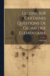 bokomslag Lecons Sur Certaines Questions De Geometrie Elementaire