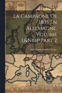 bokomslag La Campagne De 1805 En Allemagne, Volume 1, Part 2
