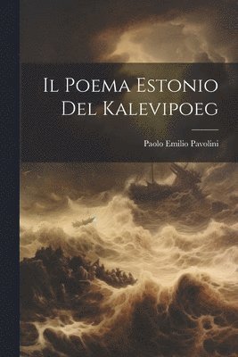 Il Poema Estonio Del Kalevipoeg 1