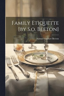 bokomslag Family Etiquette [by S.o. Beeton]