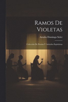 bokomslag Ramos De Violetas; Colección De Poesías Y Articulos Espiritistas
