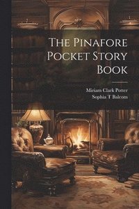 bokomslag The Pinafore Pocket Story Book