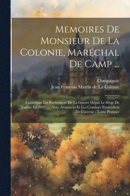 Compagnie, Jean Francois Martin De La Colonie - Memoires De Monsieur De La Colonie, Maréchal De Camp ..., Häftad