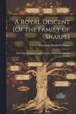 A Royal Descent [Of the Family of Sharpe] 1