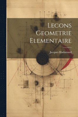 Jacques Hadamard - Lecons Geometrie Elementaire, Häftad