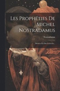 bokomslag Les Prophties De Michel Nostradamus