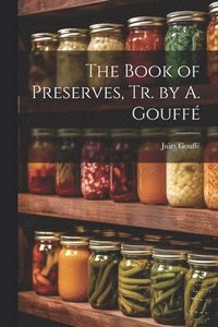 bokomslag The Book of Preserves, Tr. by A. Gouff