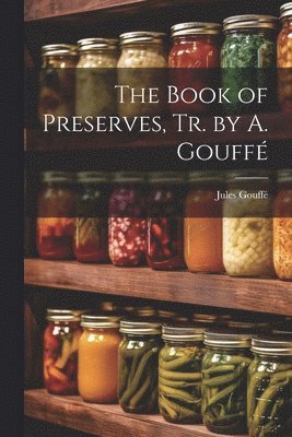 Book of Preserves, Tr. by A. Gouffé