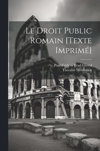 bokomslag Le Droit Public Romain [texte Imprim]