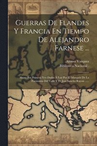 bokomslag Guerras De Flandes Y Francia En Tiempo De Alejandro Farnese ...