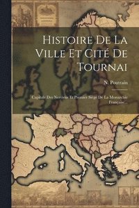 bokomslag Histoire De La Ville Et Cit De Tournai