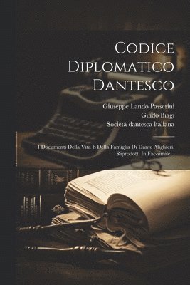 Guido Biagi, Giuseppe Lando Passerini (Conte), Società Dantesca Italiana - Codice Diplomatico Dantesco, Häftad
