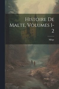 bokomslag Histoire De Malte, Volumes 1-2