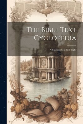 bokomslag The Bible Text Cyclopedia