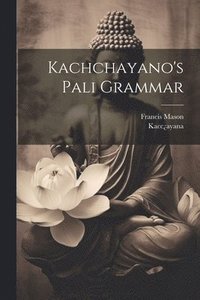 bokomslag Kachchayano's Pali Grammar