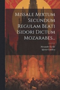 bokomslag Missale Mixtum Secundum Regulam Beati Isidori Dictum Mozarabes...