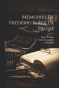 bokomslag Mmoires De Frdric Ii, Roi De Prusse