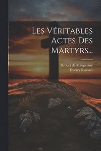bokomslag Les Vritables Actes Des Martyrs...