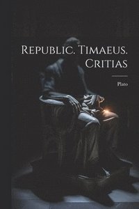 bokomslag Republic. Timaeus. Critias