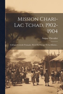 Mission Chari-lac Tchad, 1902-1904 1