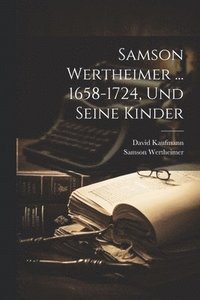 bokomslag Samson Wertheimer ... 1658-1724, Und Seine Kinder