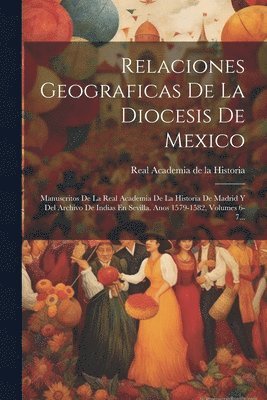 Relaciones Geograficas De La Diocesis De Mexico