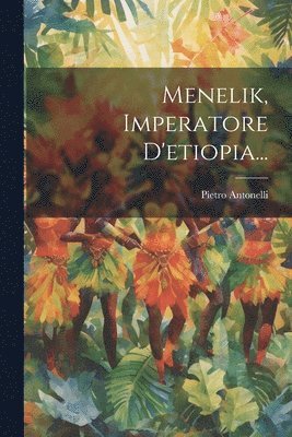 bokomslag Menelik, Imperatore D'etiopia...