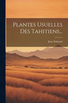 bokomslag Plantes Usuelles Des Tahitiens...