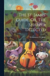 bokomslag St. James' Guide, Or, The Sharper Detected