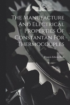The Manufacture And Electrical Properties Of Constantan For Thermocouples 1