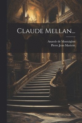 Anatole De Montaiglon, Pierre Jean Mariette - Claude Mellan..., Häftad
