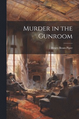 Henry Beam Piper - Murder in the Gunroom, Häftad