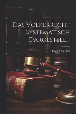 Das Volkerrecht Systematisch Dargestellt 1