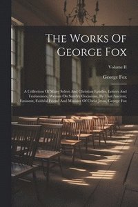 bokomslag The Works Of George Fox
