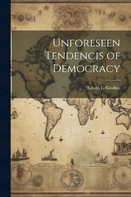 Unforeseen Tendencis of Democracy 1