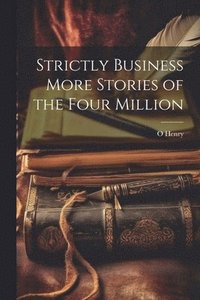 bokomslag Strictly Business More Stories of the Four Million