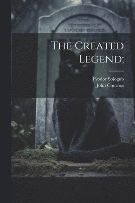 bokomslag The Created Legend;