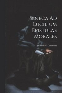 bokomslag Seneca Ad Lucilium Epistulae Morales