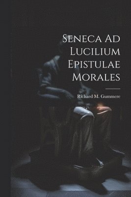 bokomslag Seneca Ad Lucilium Epistulae Morales