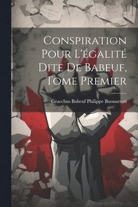 bokomslag Conspiration Pour L'galit Dite de Babeuf, Tome Premier