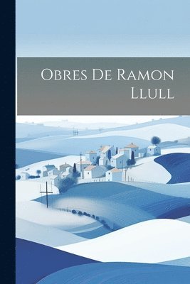 Obres de Ramon Llull 1