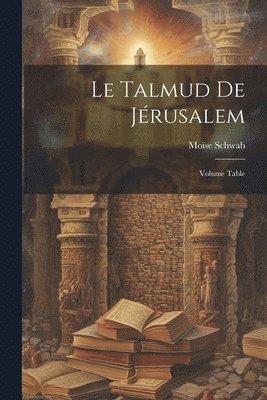 bokomslag Talmud de Jérusalem; Volume Table